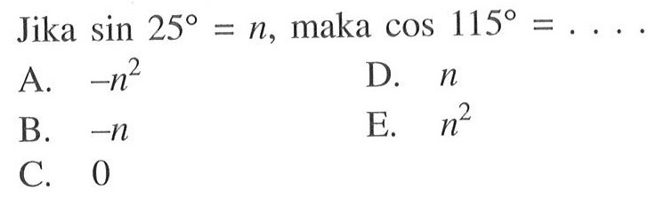 Jika sin 25=n, maka cos 115=...