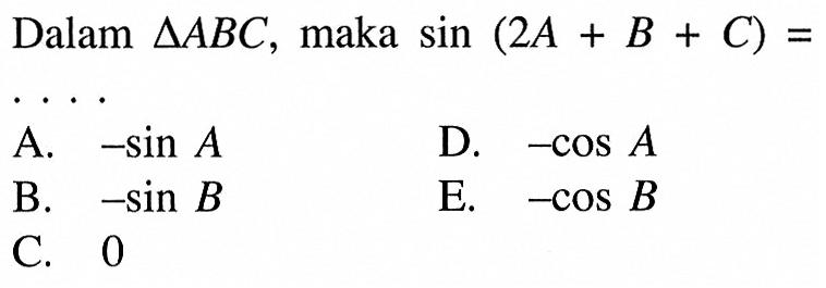 Dalam segitiga ABC, maka sin(2A+B+C)= 
