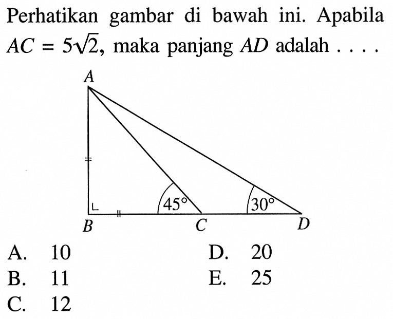 Perhatikan gambar di bawah ini. Apabila AC=5akar(2), maka panjang AD adalah ...