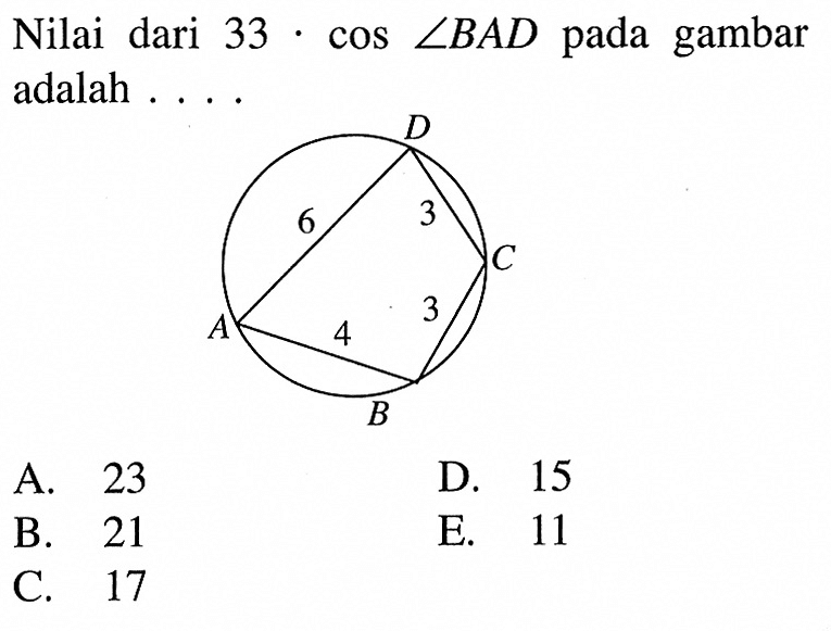 Gambar lingkaran. Nilai dari 33.cos sudut BAD pada gambar adalah ...