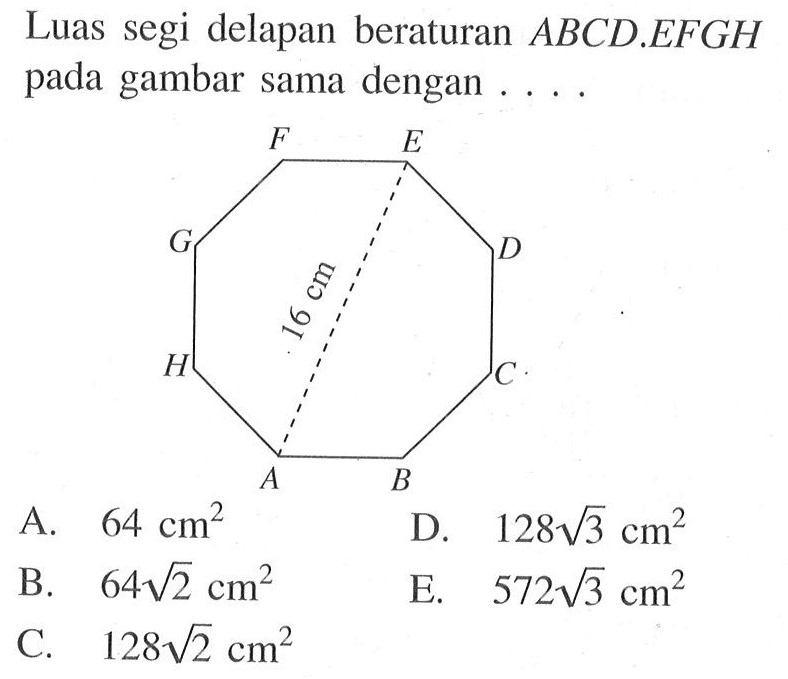 Luas segi delapan beraturan  ABCD.EFGH pada gambar sama dengan ... .