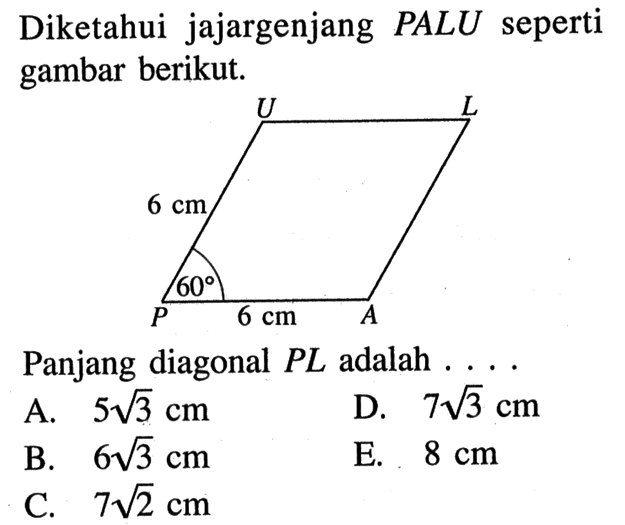 Diketahui jajargenjang PALU seperti gambar berikut.Panjang diagonal PL adalah ....