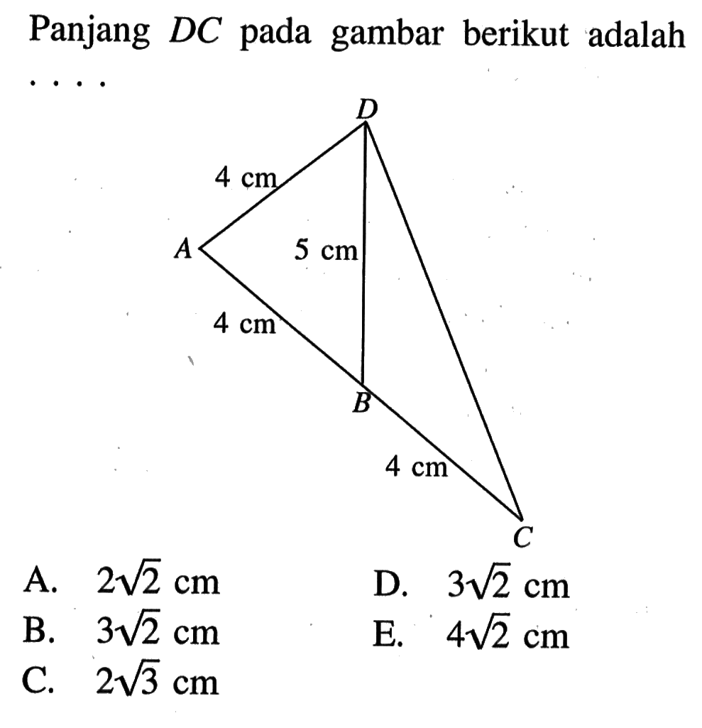 Panjang  DC  pada gambar berikut adalahD 4 cm A 5 cm 4 cm B 4 cm