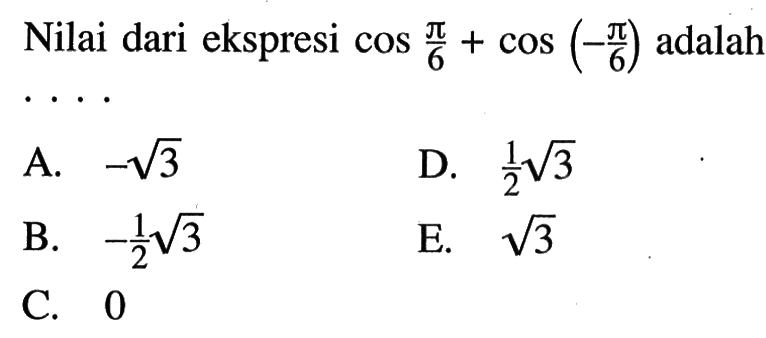 Nilai dari ekspresi cos pi/6+cos (-pi/6) adalah