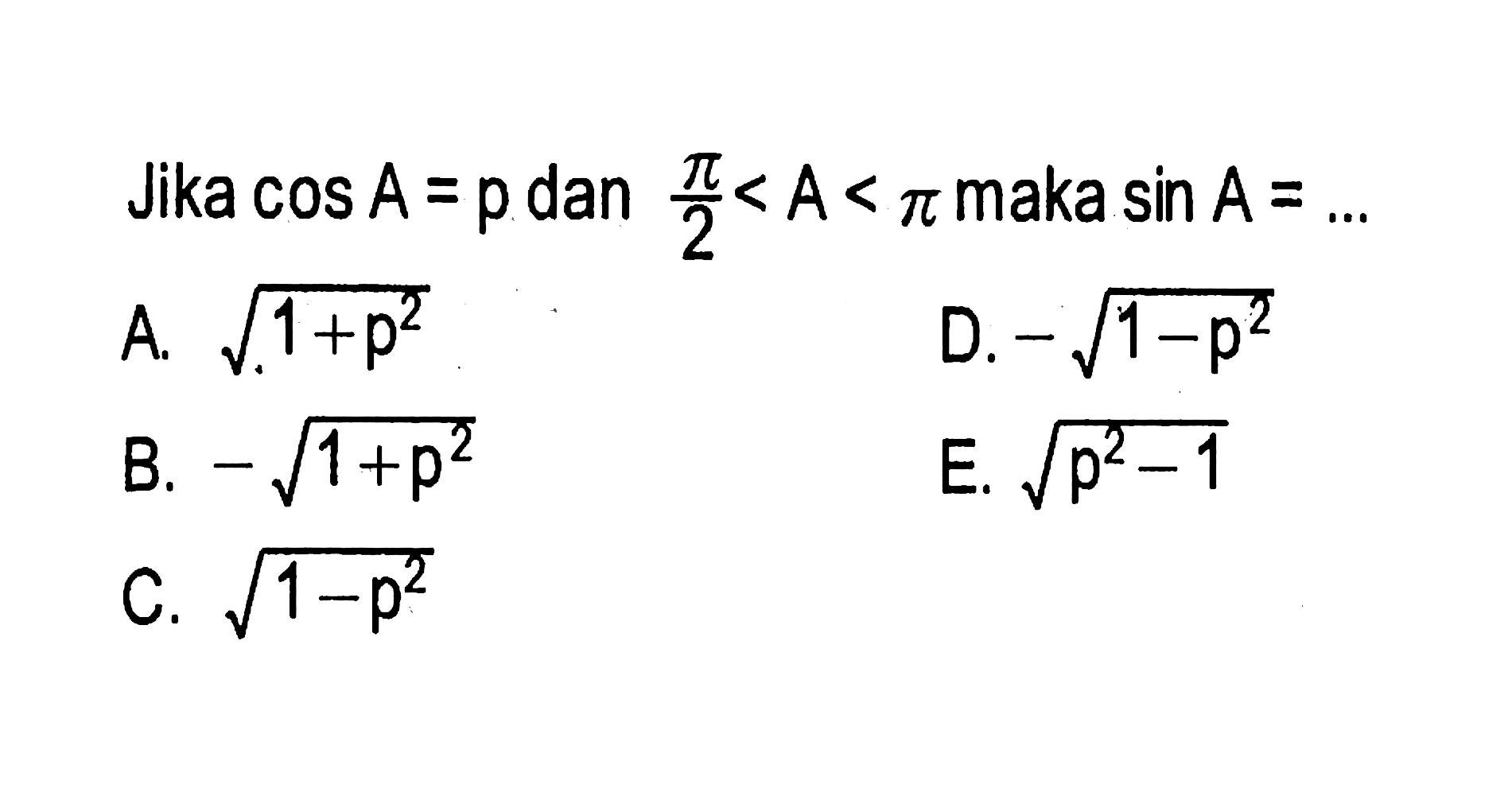 Jika cos A=p dan pi/2<A<pi maka sin A=... 