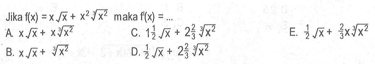 Jika  f(x)=x akar(x)+x^2 akar(x^2)  maka  f'(x)= ...
