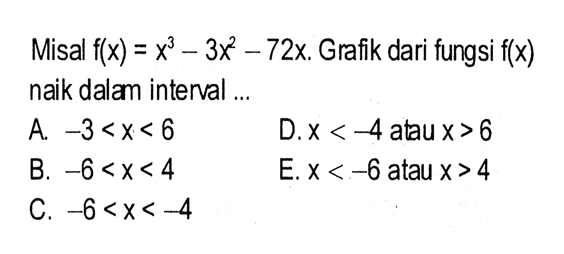 Misal f(x)=x^3-3x^2-72x. Grafik dari fungsi f(x) naik dalem interval ...