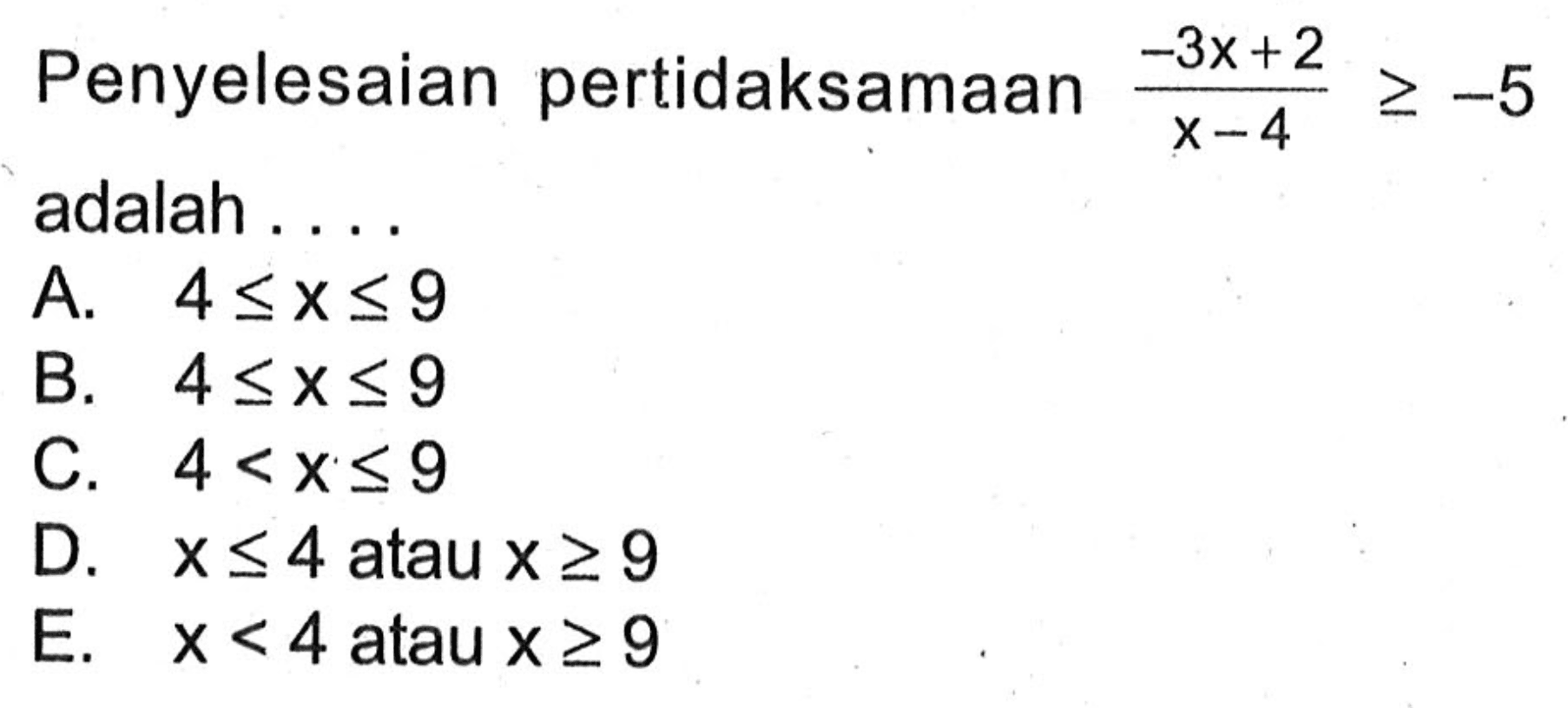 Penyelesaian pertidaksamaan (-3x+2)/(x-4)>=-4 adalah....