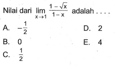 Nilai dari limit x mendekati 1 (1-akar(x))/(1-x) adalah....