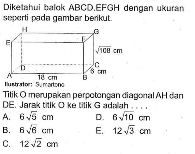 Diketahui balok ABCD.EFGH dengan ukuran seperti pada gambar berikut. Titik O merupakan perpotongan diagonal AH dan DE. Jarak titik O ke titik G adalah ...