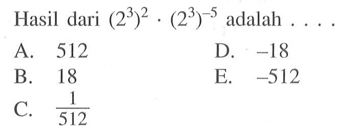 Hasil dari (2^3)^2 . (2^3)^(-5) adalah ....