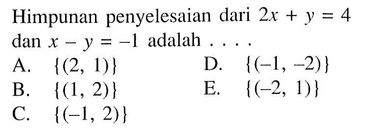 Himpunan penyelesaian dari 2x+y=4 dan x-y=-1 adalah....