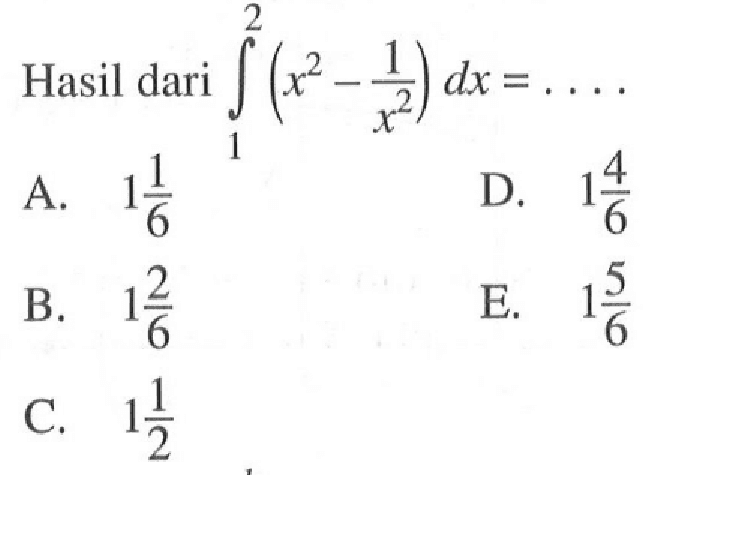 Hasil dari  integral 1 2 (x^2)-(1/x^2) dx=...