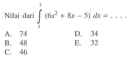 Nilai dari integral 1 3 (6x^2+8x-5) dx=....