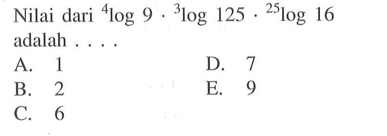 Nilai dari 4log9.3log125.25log16 adalah ...