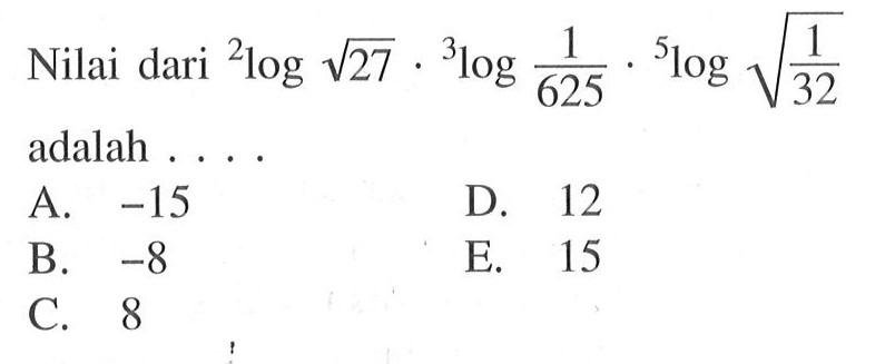Nilai dari 2log akar(27).3log1/625.5log akar(1/32) adalah ....