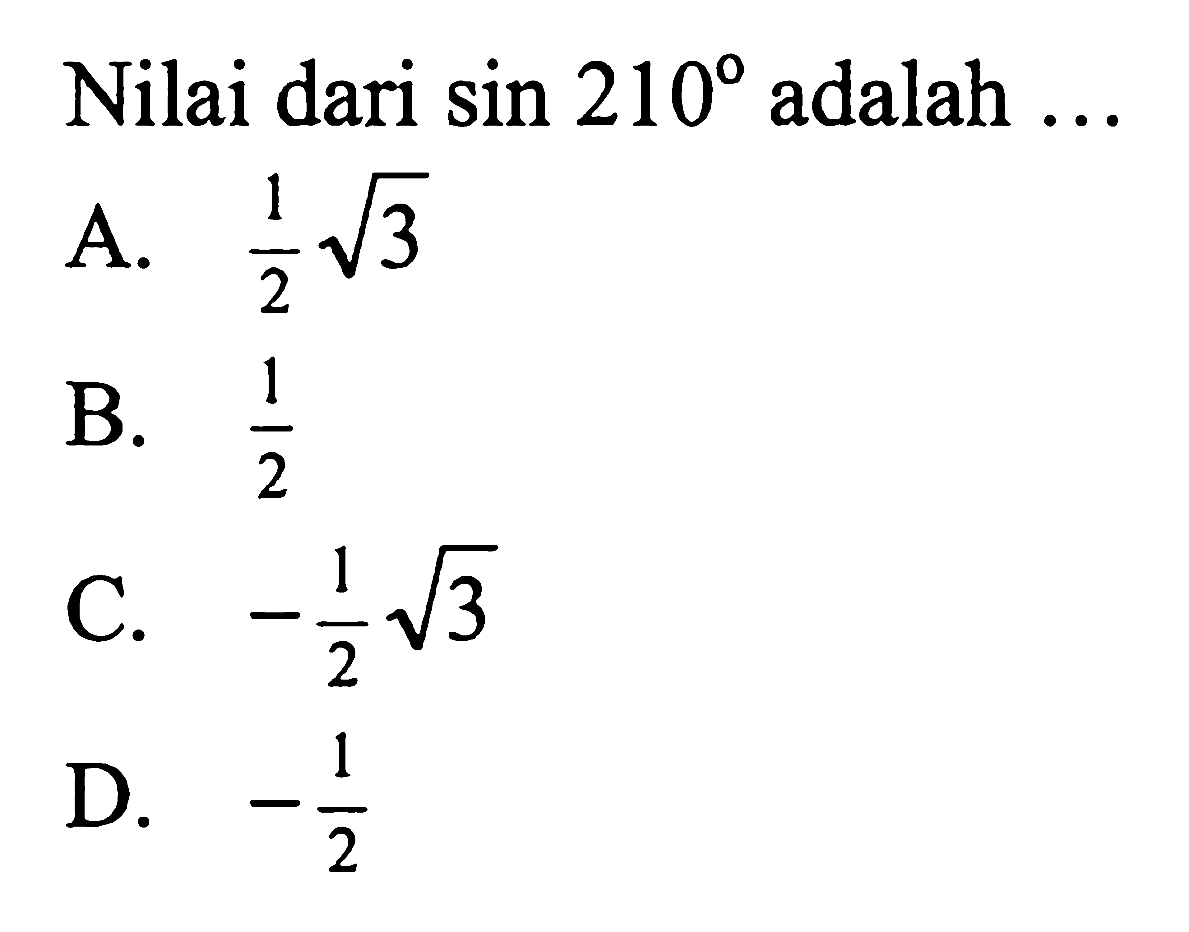 Nilai dari sin 210 adalah  ... 