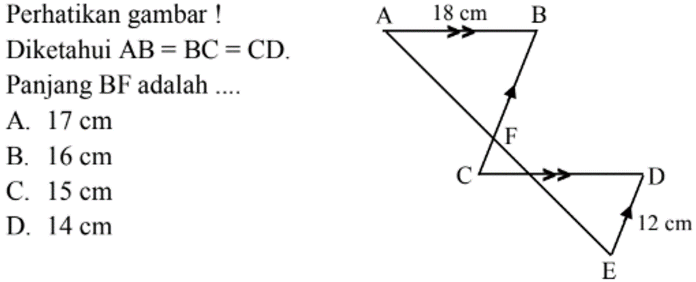 Perikan gambar! Diketahui AB=BC=CD. Panjang BF adalah ....18 cm 12 cm