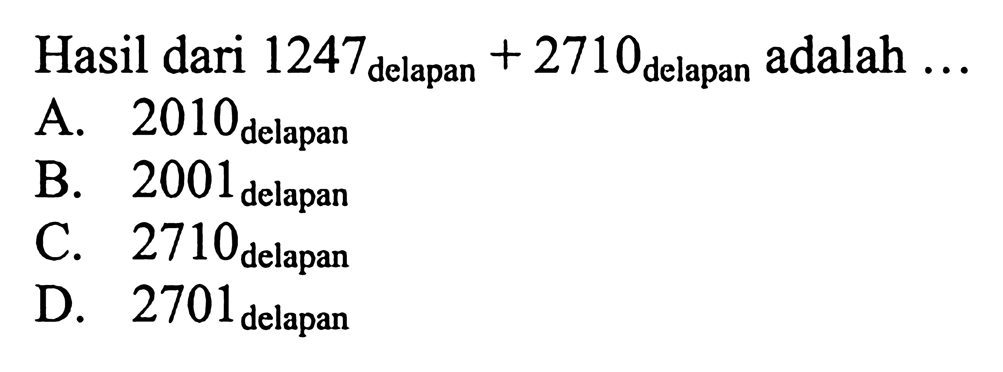 Hasil dari 1247delapan + 2710delapan adalah....