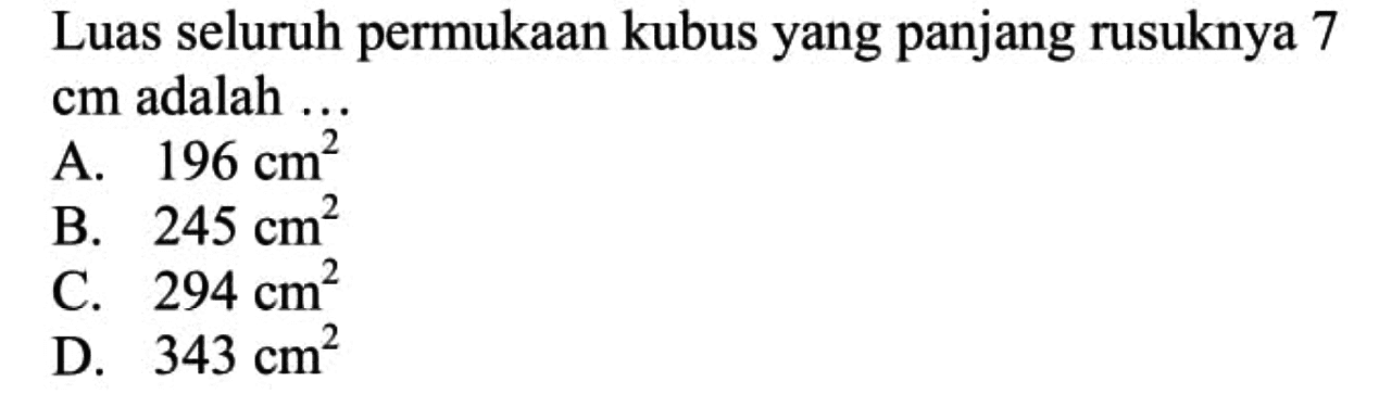 Luas seluruh permukaan kubus yang panjang rusuknya 7 cm adalah ...