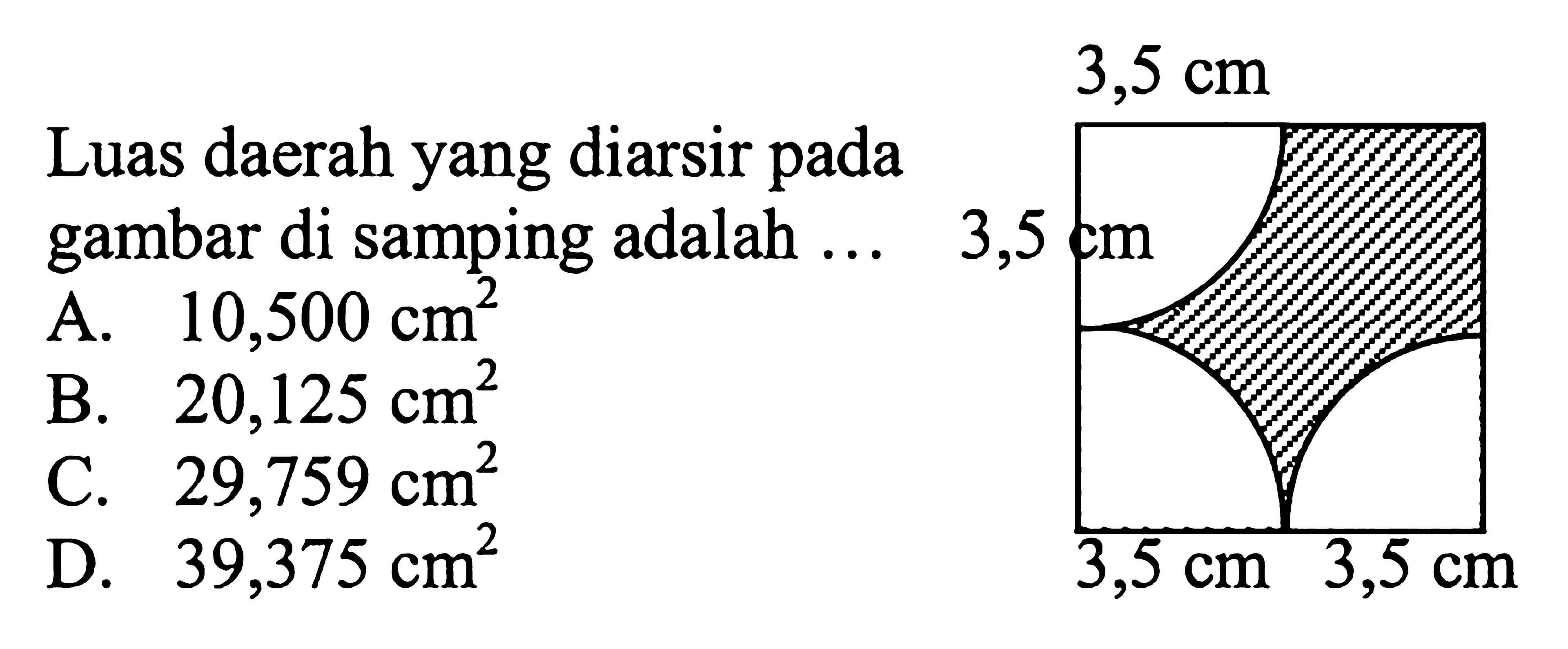 Luas daerah yang diarsir pada gambar di samping adalah ...3,5 cm 3,5 cm 3,5 cm 3,5 cm 