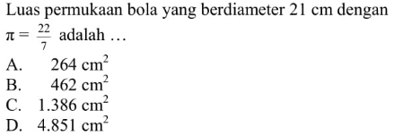 Luas permukaan bola yang berdiameter 21 cm dengan pi=22/7 adalah ...