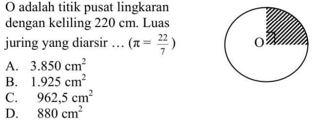 O adalah titik pusat lingkaran dengan keliling 220 cm. Luas juring yang diarsir ...  (pi=22/7) 