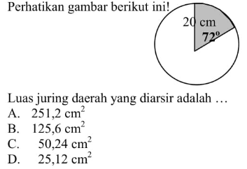 Perhatikan gambar berikut ini! Luas juring daerah yang diarsir adalah ...20 cm 72