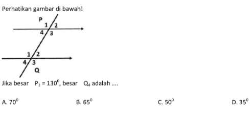 Perhatikan gambar di bawah! Jika besar  P1=130, besar  Q4 adalah ....