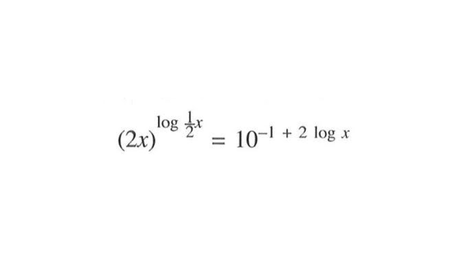 (2x)^(log(1/2 x)) = 10^(-1 + 2logx)