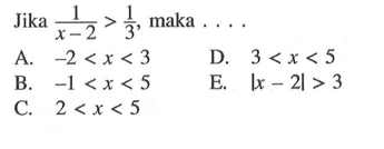 Jika 1/x-2 > 1/3 maka