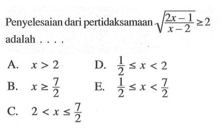 Penyelesaian dari pertidaksamaan akar((2x-1)/(x-2)) >=2 adalah