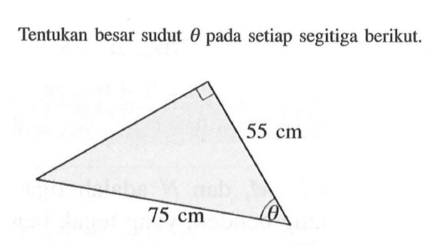 Tentukan besar sudut  theta  pada setiap segitiga berikut. 55cm 75cm theta.