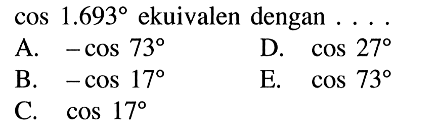 cos 1.693 ekuivalen dengan ...