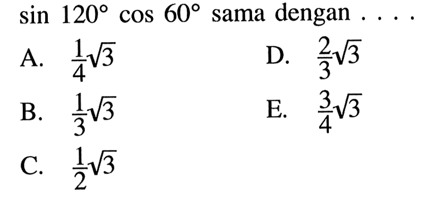  sin 120 cos 60  sama dengan ....