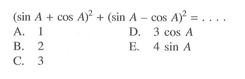 (sin A+cos A)^2+(sin A-cos A)^2=