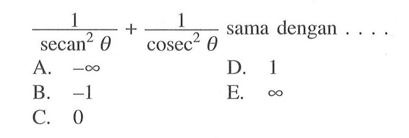 1/(secan^2 theta)+1/(cosec^2 theta) sama dengan