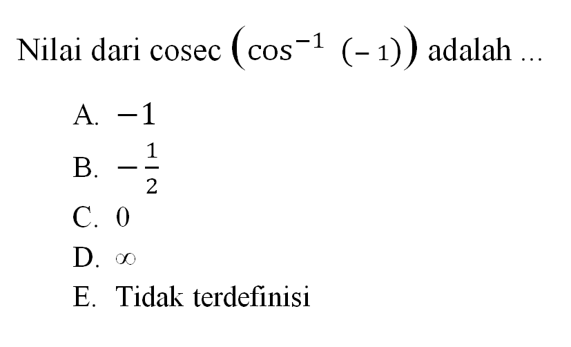 Nilai dari cosec(cos^-1 (-1)) adalah