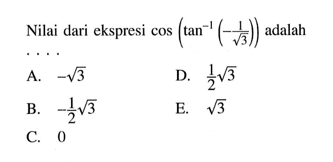 Nilai dari ekspresi cos(tan^-1 (-1/akar(3))) adalah 