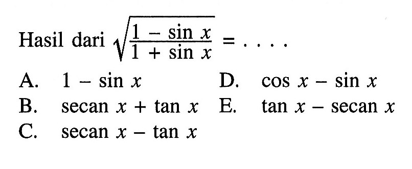 Hasil dari akar((1-sin x)/(1+sin x))= . . . .