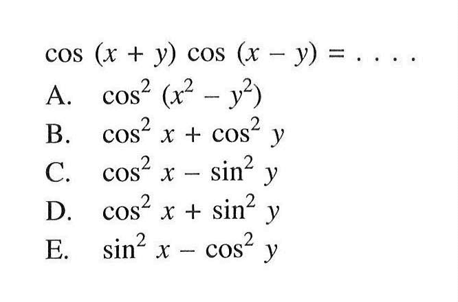 cos(x+y) cos(x-y)=. . . .