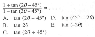 (1+tan(2theta-45))/(1-tan(2theta-45))=...