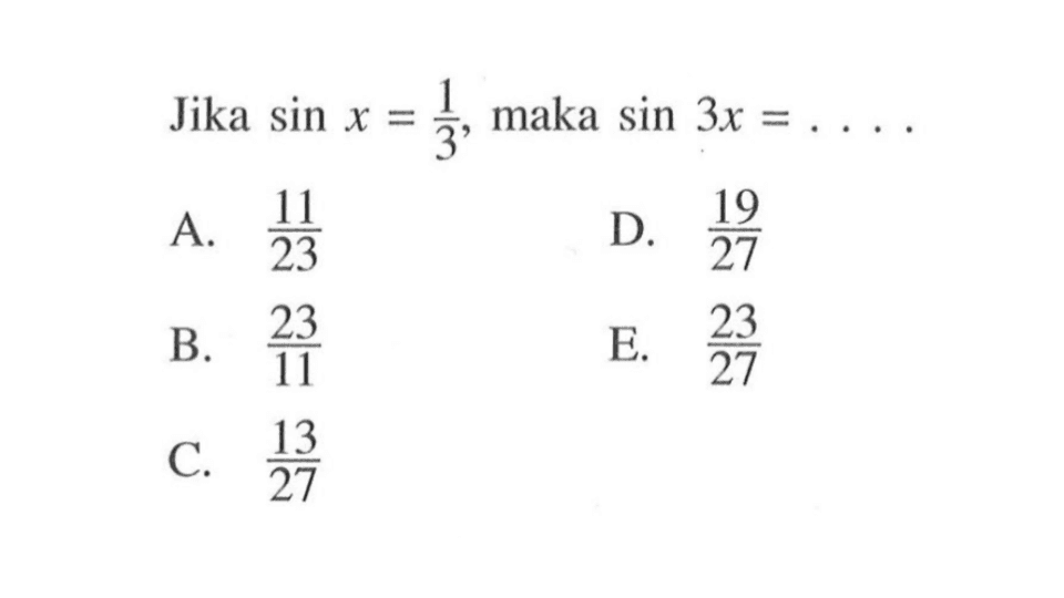 Jika sinx=1/3, maka sin3x=....