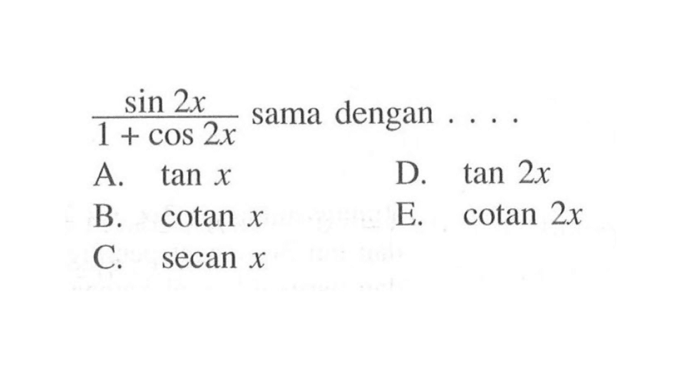 (sin(2x))/(1+cos(2x)) sama dengan ....