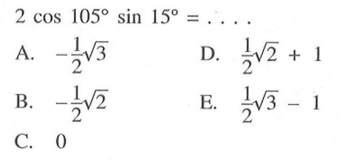 2 cos 105 sin 15= ...