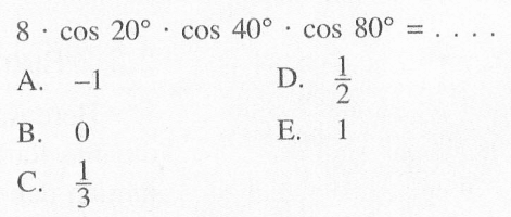 8.cos 20.cos 40.cos 80=... 