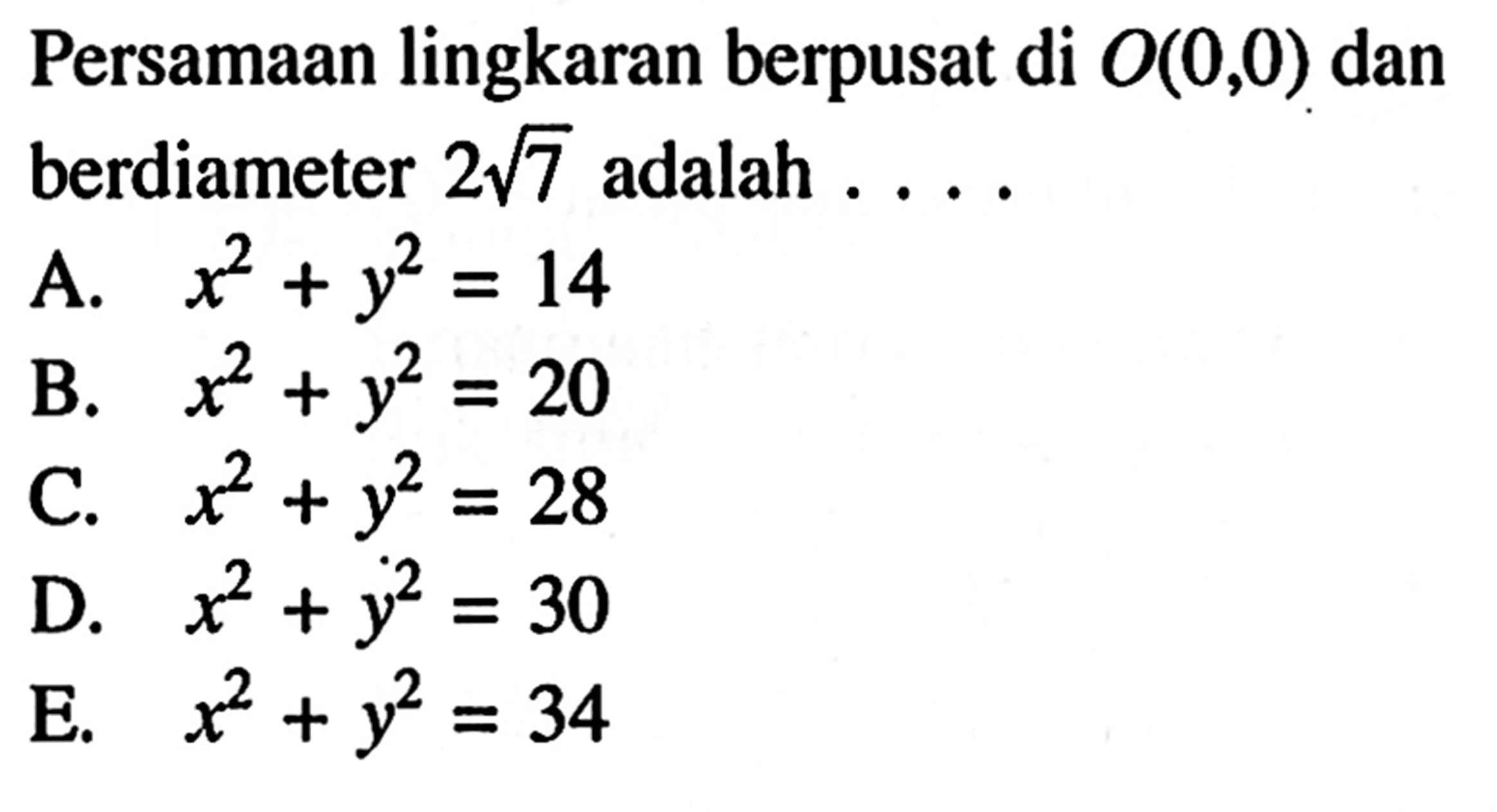 Persamaan lingkaran berpusat di O(0,0) dan berdiameter 2 akar(7) adalah ...
