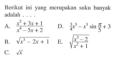 Berikut ini yang merupakan suku banyak adalah . . . .