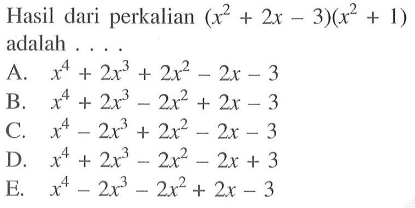 Hasil dari perkalian (x^2+2x-3)(x^2+1) adalah . . . .