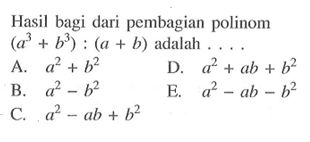 Hasil bagi dari pembagian polinom (a^3+b^3):(a+b) adalah ....